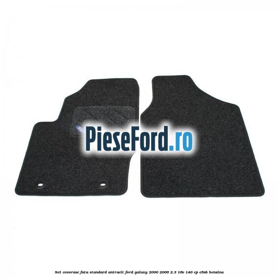Set covorase fata, standard, antracit Ford Galaxy 2000-2006 2.3 16V 140 cp E5SB benzina