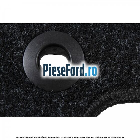 Set covorase fata standard negru an 03/2006-08/2012 Ford S-Max 2007-2014 2.0 EcoBoost 240 cp TPWA benzina