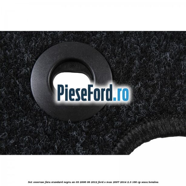 Set covorase fata standard negru an 03/2006-08/2012 Ford S-Max 2007-2014 2.3 160 cp Set covorase fata standard negru an 03/2006-08/2012 Ford S-Max 2007-2014 2.3 160 cp SEWA benzina