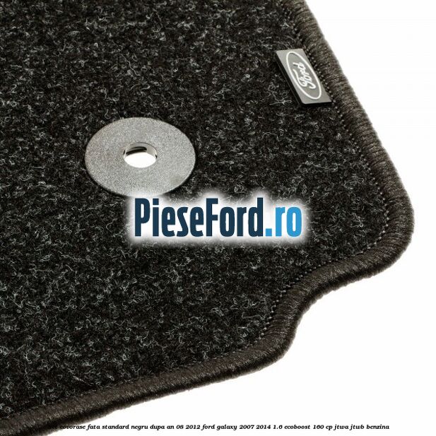 Set covorase fata standard negru dupa an 08/2012 Ford Galaxy 2007-2014 1.6 EcoBoost 160 cp JTWA, JTWB benzina