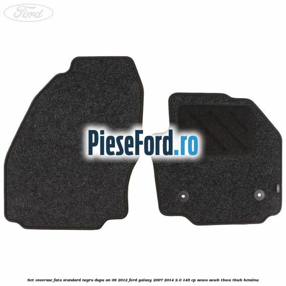 Set covorase fata standard negru dupa an 08/2012 Ford Galaxy 2007-2014 2.0 145 cp AOWA, AOWB, TBWA, TBWB benzina