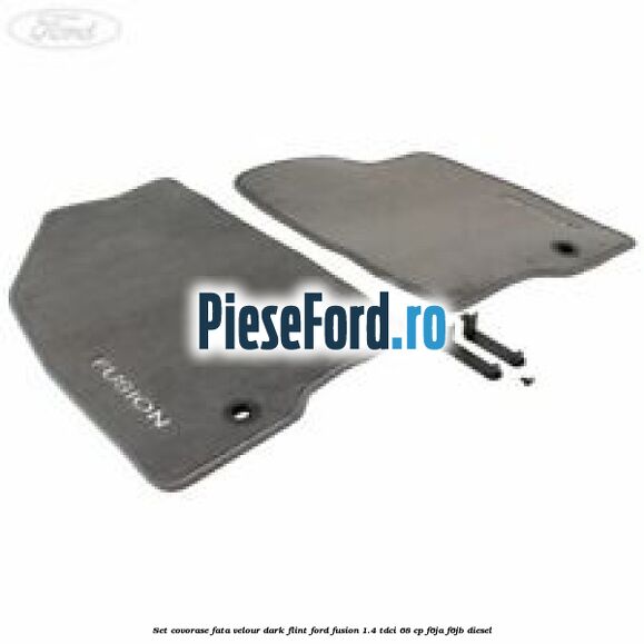 Set covorase fata velour dark flint Ford Fusion 1.4 TDCi 68 cp F6JA, F6JB diesel