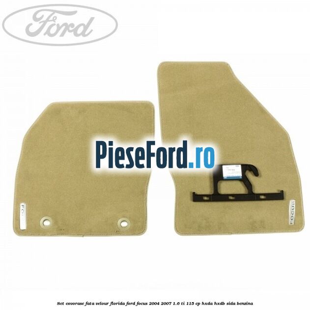Set covorase fata velour Florida Ford Focus 2004-2007 1.6 Ti 115 cp HXDA, HXDB, SIDA benzina