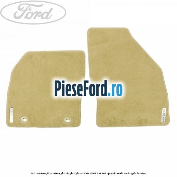 Set covorase fata velour Florida Ford Focus 2004-2007 2.0 145 cp AODA, AODB, AODE, SYDA benzina