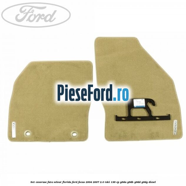 Set covorase fata velour Florida Ford Focus 2004-2007 2.0 TDCi 136 cp G6DA, G6DB, G6DD, G6DG diesel