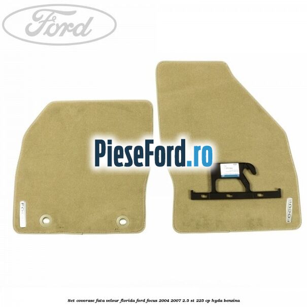 Set covorase fata velour Florida Ford Focus 2004-2007 2.5 ST 225 cp HYDA benzina