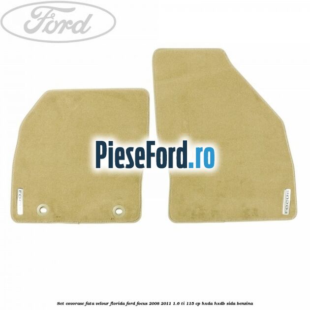 Set covorase fata velour Florida Ford Focus 2008-2011 1.6 Ti 115 cp HXDA, HXDB, SIDA benzina