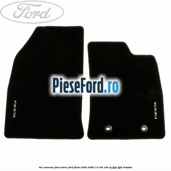 Set covorase fata velour Ford Fiesta 2002-2005 1.6 16V 100 cp FYJA, FYJB benzina