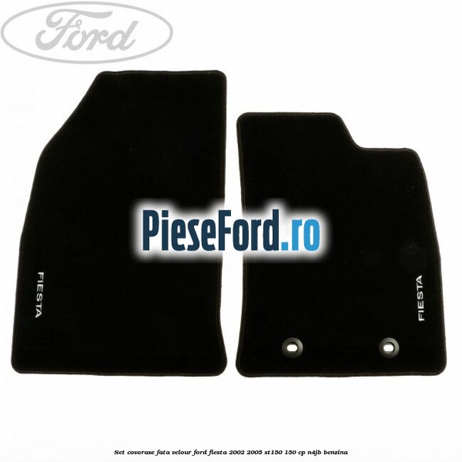Set covorase fata velour Ford Fiesta 2002-2005 ST150 150 cp N4JB benzina