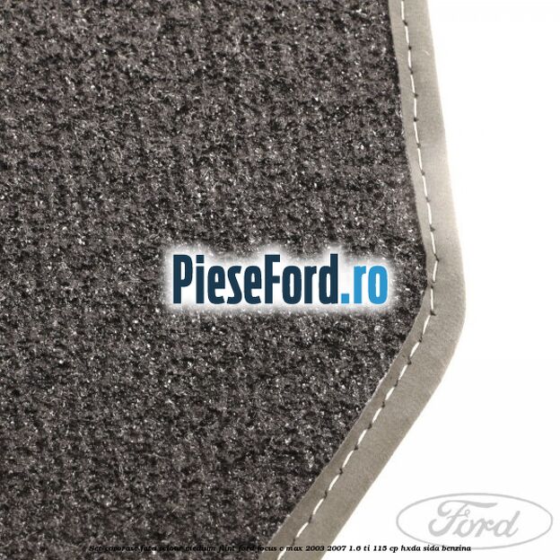 Set covorase fata velour medium flint Ford Focus C-Max 2003-2007 1.6 Ti 115 cp HXDA, SIDA benzina