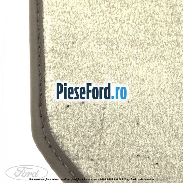 Set covorase fata velour medium flint Ford Focus C-Max 2003-2007 1.6 Ti 115 cp HXDA, SIDA benzina