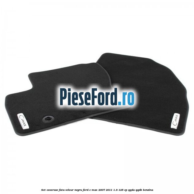 Set covorase fata, velour negru Ford C-Max 2007-2011 1.8 125 cp Set covorase fata, velour negru Ford C-Max 2007-2011 1.8 125 cp QQDA, QQDB benzina