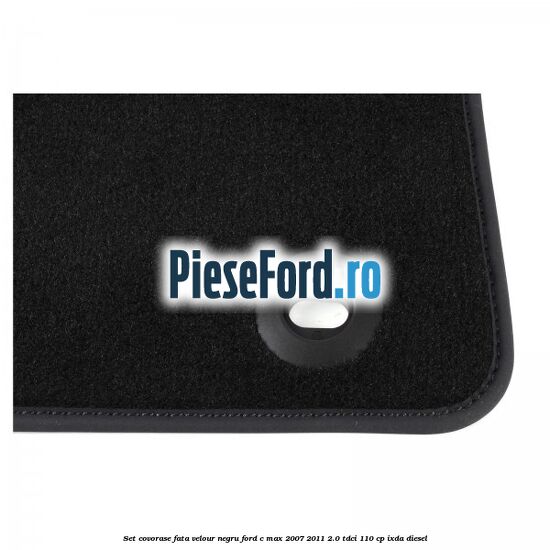 Set covorase fata, velour negru Ford C-Max 2007-2011 2.0 TDCi 110 cp IXDA diesel