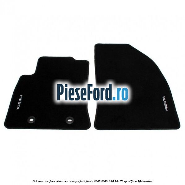 Set covorase fata velour satin negru Ford Fiesta 2005-2008 1.25 16V 70 cp