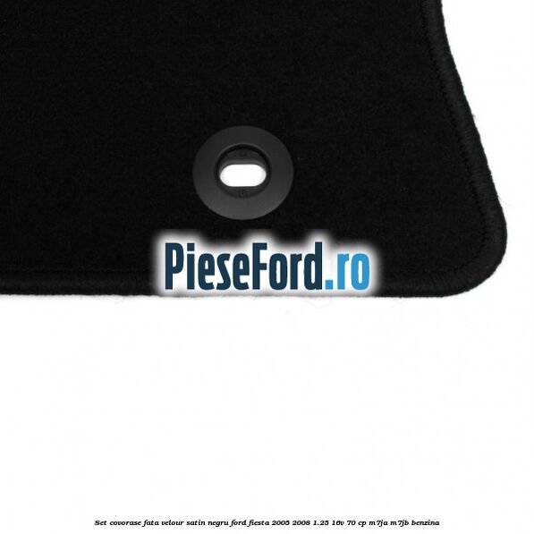 Set covorase fata velour satin negru Ford Fiesta 2005-2008 1.25 16V 70 cp M7JA, M7JB benzina