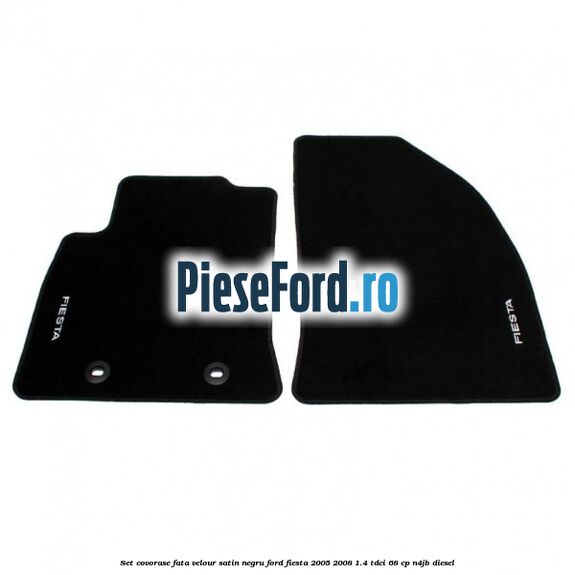 Set covorase fata velour satin negru Ford Fiesta 2005-2008 1.4 TDCi 68 cp N4JB diesel