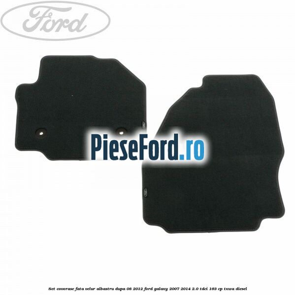 Set covorase fata velur albastru dupa 08/2012 Ford Galaxy 2007-2014 2.0 TDCi 163 cp TXWA diesel