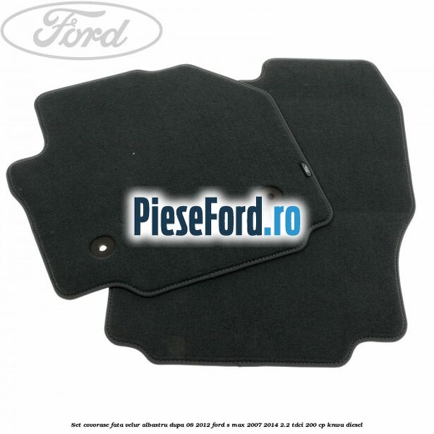 Set covorase fata velur albastru dupa 08/2012 Ford S-Max 2007-2014 2.2 TDCi 200 cp KNWA diesel