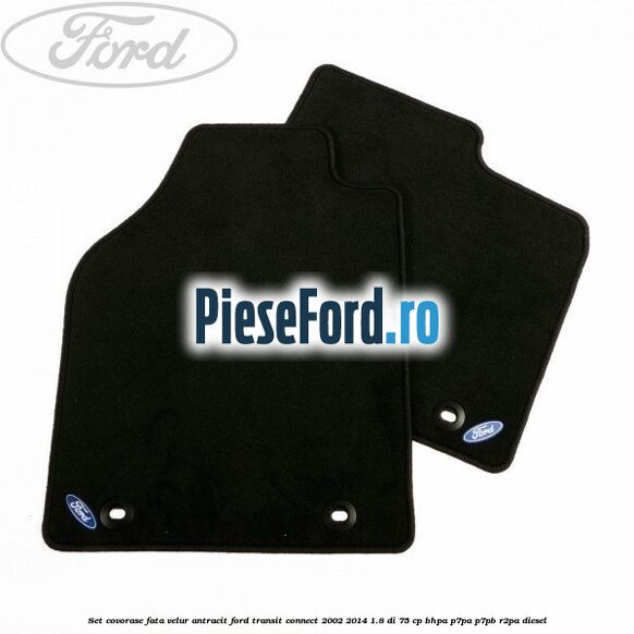 Set covorase fata, velur antracit Ford Transit Connect 2002-2014 1.8 Di 75 cp BHPA, P7PA, P7PB, R2PA diesel