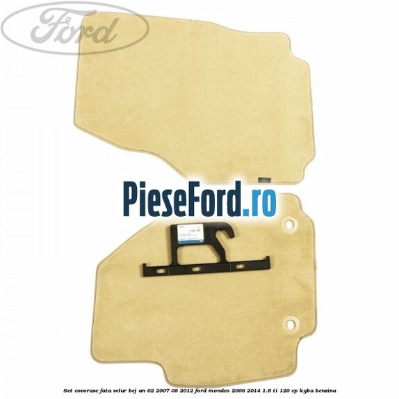 Set covorase fata velur bej an 02/2007-08/2012 Ford Mondeo 2008-2014 1.6 Ti 120 cp KGBA benzina