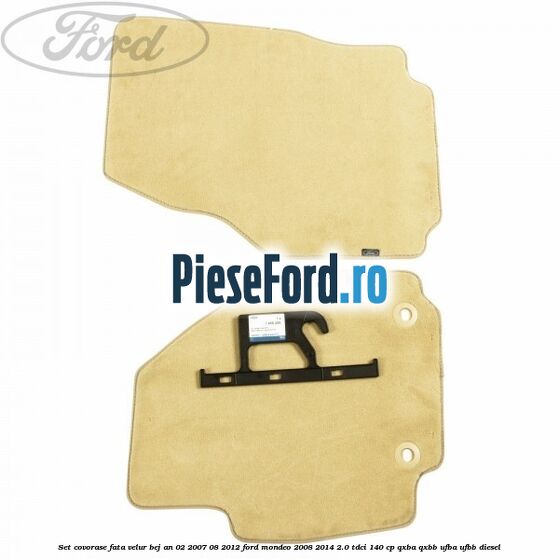 Set covorase fata velur bej an 02/2007-08/2012 Ford Mondeo 2008-2014 2.0 TDCi 140 cp QXBA, QXBB, UFBA, UFBB diesel