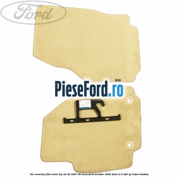 Set covorase fata velur bej an 02/2007-08/2012 Ford Mondeo 2008-2014 2.5 220 cp HUBA benzina