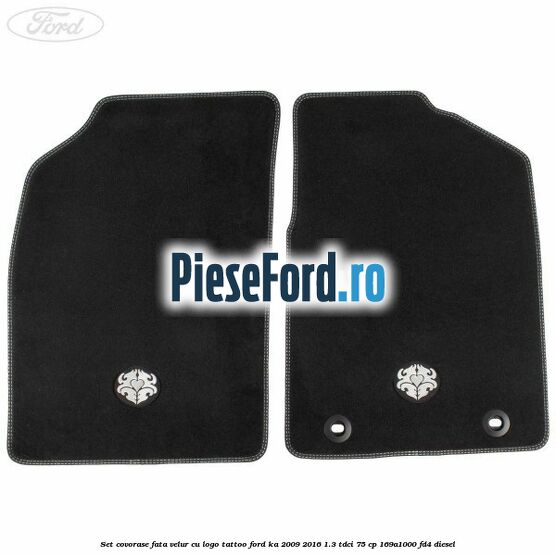 Set covorase fata, velur, cu logo Tattoo Ford Ka 2009-2016 1.3 TDCi 75 cp 169A1000, FD4 diesel