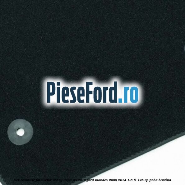Set covorase fata velur ebony dupa 08/2012 Ford Mondeo 2008-2014 1.6 Ti 125 cp PNBA benzina