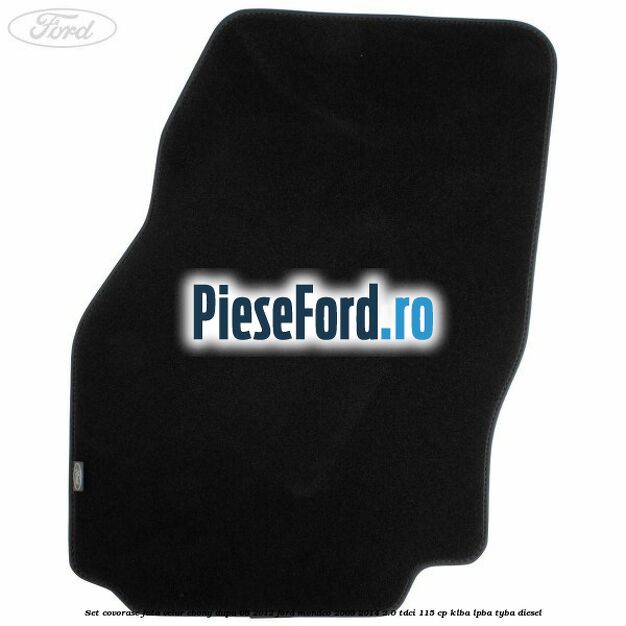 Set covorase fata velur ebony dupa 08/2012 Ford Mondeo 2008-2014 2.0 TDCi 115 cp Set covorase fata velur ebony dupa 08/2012 Ford Mondeo 2008-2014 2.0 TDCi 115 cp KLBA, LPBA, TYBA diesel