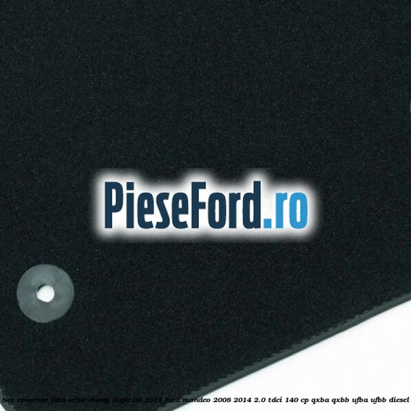 Set covorase fata velur ebony dupa 08/2012 Ford Mondeo 2008-2014 2.0 TDCi 140 cp QXBA, QXBB, UFBA, UFBB diesel
