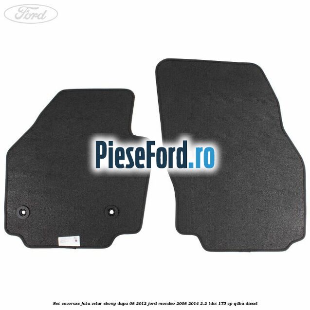 Set covorase fata velur ebony dupa 08/2012 Ford Mondeo 2008-2014 2.2 TDCi 175 cp Q4BA diesel
