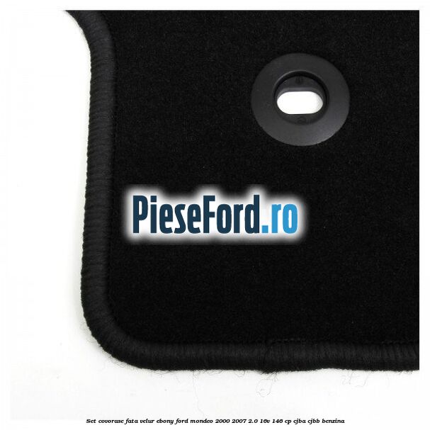 Set covorase fata, velur Ebony Ford Mondeo 2000-2007 2.0 16V 146 cp CJBA, CJBB benzina
