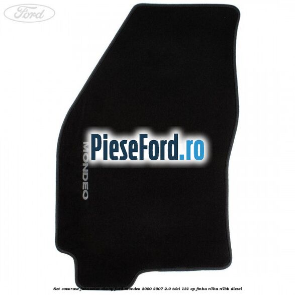 Set covorase fata, velur Ebony Ford Mondeo 2000-2007 2.0 TDCi 131 cp FMBA, N7BA, N7BB diesel