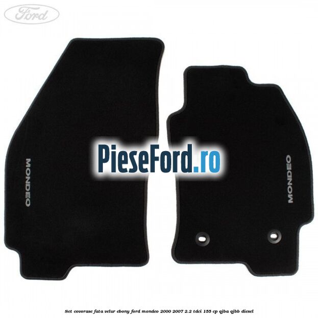 Set covorase fata, velur Ebony Ford Mondeo 2000-2007 2.2 TDCi 155 cp QJBA, QJBB diesel
