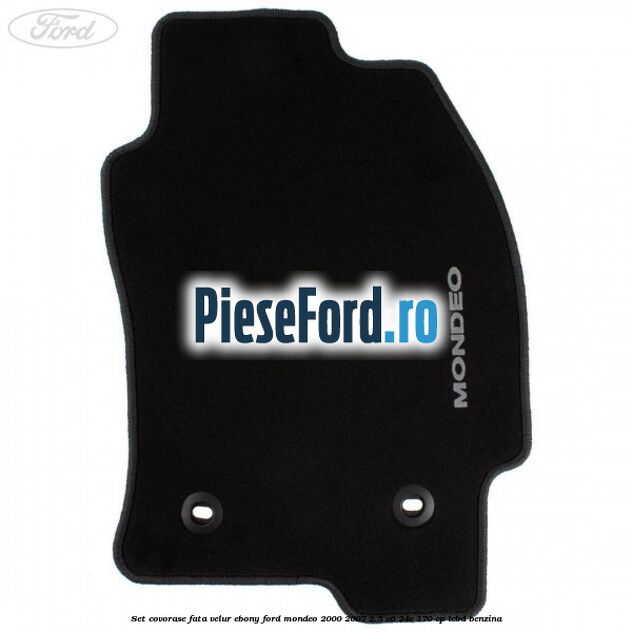 Set covorase fata, velur Ebony Ford Mondeo 2000-2007 2.5 V6 24V 170 cp LCBD benzina