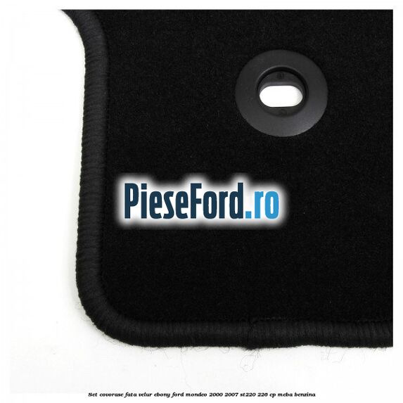Set covorase fata, velur Ebony Ford Mondeo 2000-2007 ST220 226 cp Set covorase fata, velur Ebony Ford Mondeo 2000-2007 ST220 226 cp MEBA benzina