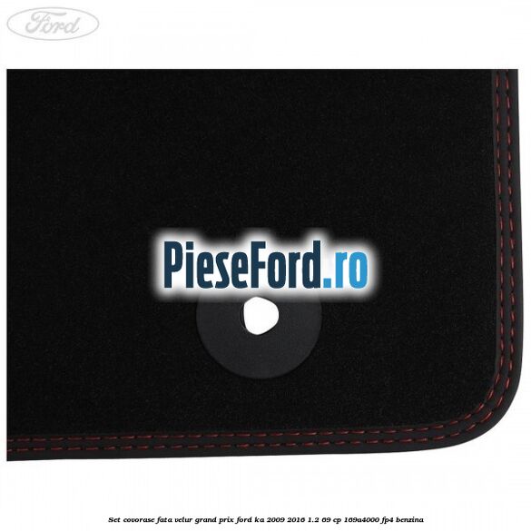 Set covorase fata velur grand prix Ford Ka 2009-2016 1.2 69 cp 169A4000, FP4 benzina