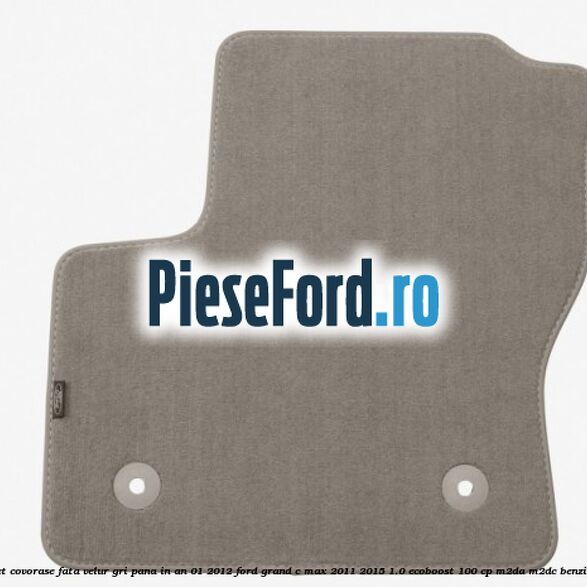 Set covorase fata velur gri pana in an 01/2012 Ford Grand C-Max 2011-2015 1.0 EcoBoost 100 cp M2DA, M2DC benzina