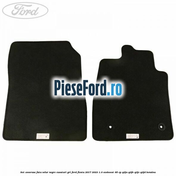 Set Covorase fata velur negre, cusaturi gri Ford Fiesta 2017-2023 1.0 EcoBoost 85 cp Q0JA, Q0JB, Q0JC, Q0JD benzina