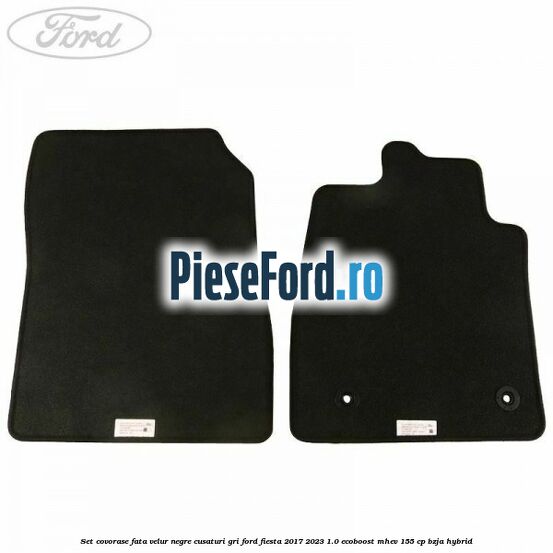 Set Covorase fata velur negre, cusaturi gri Ford Fiesta 2017-2023 1.0 EcoBoost mHEV 155 cp BZJA Hybrid