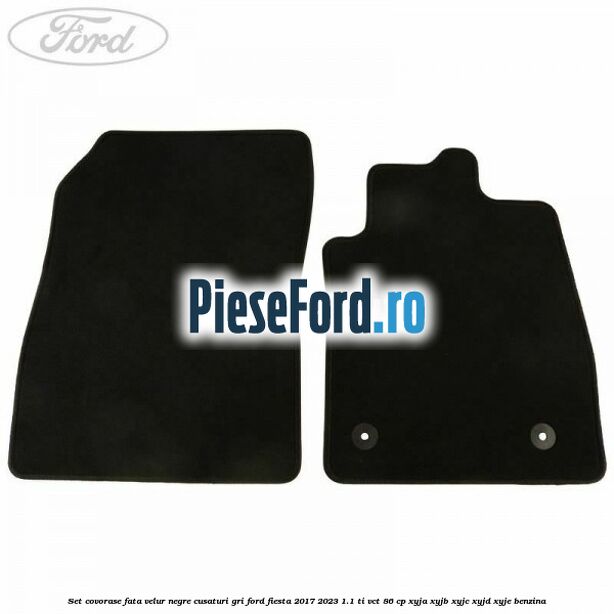 Set Covorase fata velur negre, cusaturi gri Ford Fiesta 2017-2023 1.1 Ti-VCT 86 cp XYJA, XYJB, XYJC, XYJD, XYJE benzina