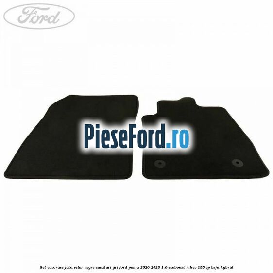 Set Covorase fata velur negre, cusaturi gri Ford Puma 2020-2023 1.0 EcoBoost mHEV 155 cp Set Covorase fata velur negre, cusaturi gri Ford Puma 2020-2023 1.0 EcoBoost mHEV 155 cp BZJA Hybrid