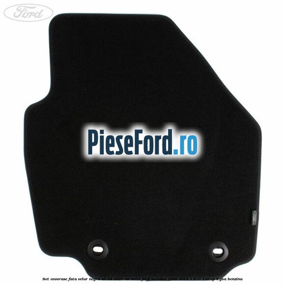 Set covorase fata velur negru an 04/2007-08/2012 Ford Mondeo 2008-2014 1.6 Ti 120 cp Set covorase fata velur negru an 04/2007-08/2012 Ford Mondeo 2008-2014 1.6 Ti 120 cp KGBA benzina