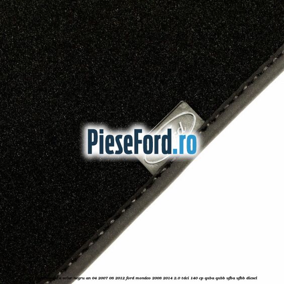 Set covorase fata velur negru an 04/2007-08/2012 Ford Mondeo 2008-2014 2.0 TDCi 140 cp QXBA, QXBB, UFBA, UFBB diesel