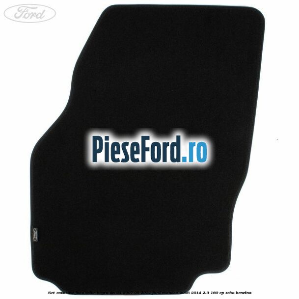 Set covorase fata velur negru an 04/2007-08/2012 Ford Mondeo 2008-2014 2.3 160 cp SEBA benzina