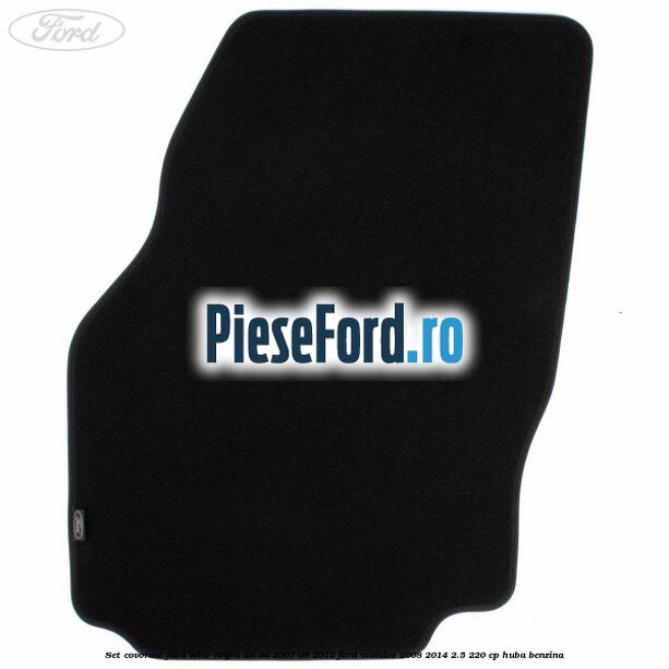 Set covorase fata velur negru an 04/2007-08/2012 Ford Mondeo 2008-2014 2.5 220 cp HUBA benzina
