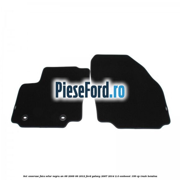 Set covorase fata velur negru an 06/2006-08/2012 Ford Galaxy 2007-2014 2.0 EcoBoost 199 cp TNWB benzina