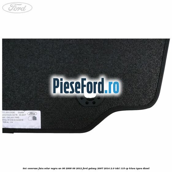 Set covorase fata velur negru an 06/2006-08/2012 Ford Galaxy 2007-2014 2.0 TDCi 115 cp KLWA, TYWA diesel