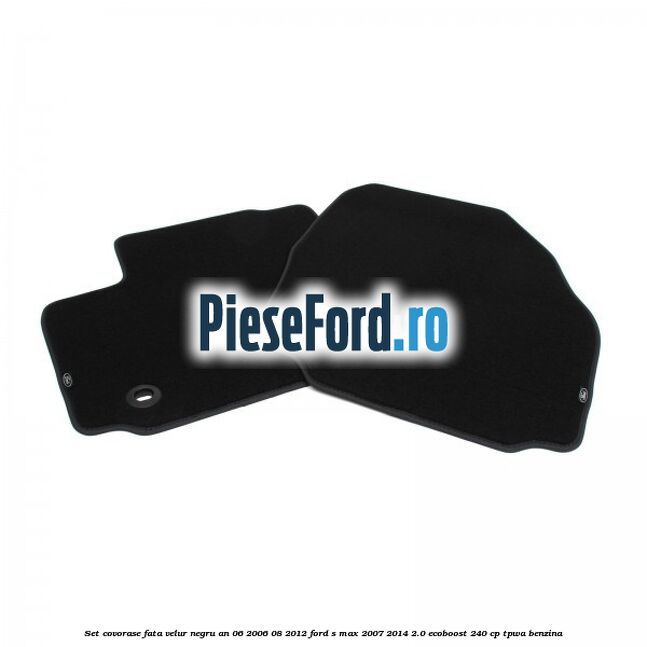 Set covorase fata velur negru an 06/2006-08/2012 Ford S-Max 2007-2014 2.0 EcoBoost 240 cp TPWA benzina