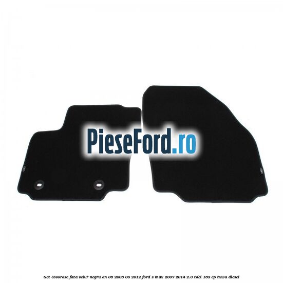 Set covorase fata velur negru an 06/2006-08/2012 Ford S-Max 2007-2014 2.0 TDCi 163 cp TXWA diesel